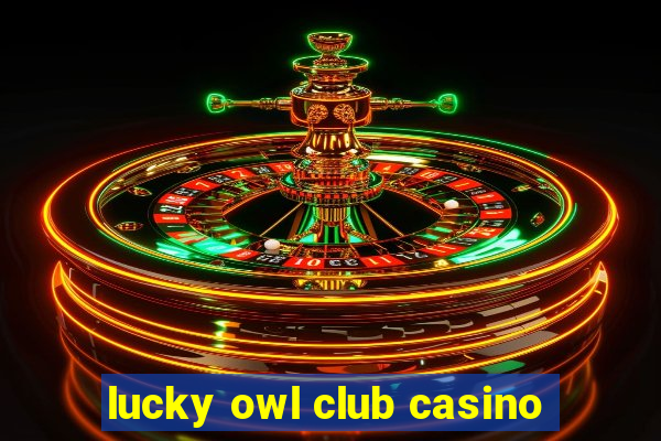 lucky owl club casino